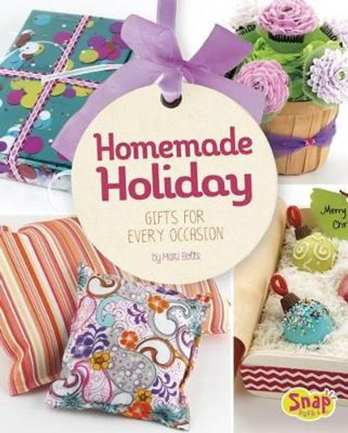 Homemade Holiday: Gifts for Every Occasion by Mari Bolte 9781491451991