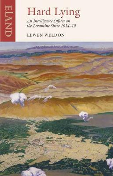 Hard Lying: Eastern Mediterranean, 1914-1919 by Lewen Weldon