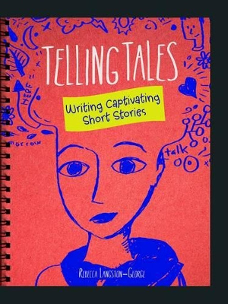 Writer's Notebook: Telling Tales: Writing Captivating Short Stories by Rebecca Langston-George 9781491459959