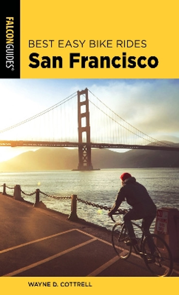 Best Easy Bike Rides San Francisco by Wayne D Cottrell 9781493052431