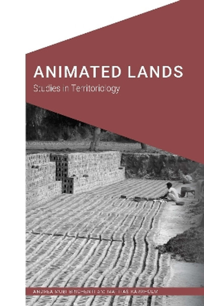 Animated Lands: Studies in Territoriology by Andrea Mubi Brighenti 9781496213396