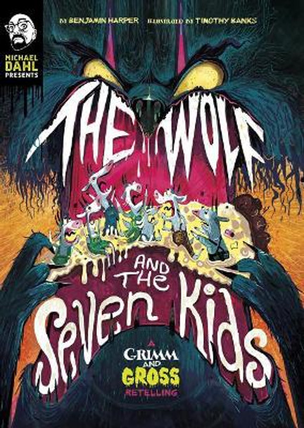 Wolf and the Seven Kids: a Grimm and Gross Retelling (Michael Dahl Presents: Grimm and Gross) by Benjamin Harper 9781496573186