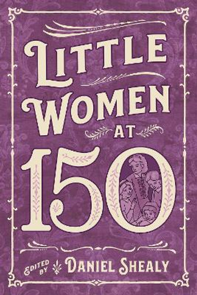 Little Women at 150 by Daniel Shealy 9781496837981