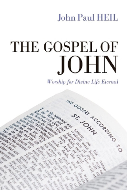 The Gospel of John by John Paul Heil 9781498231183