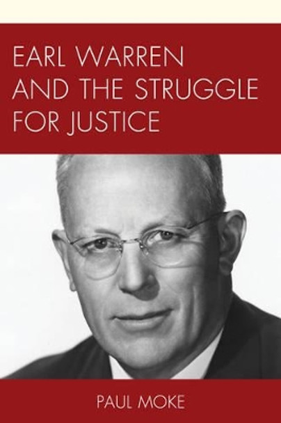 Earl Warren and the Struggle for Justice by Paul Moke 9781498520133