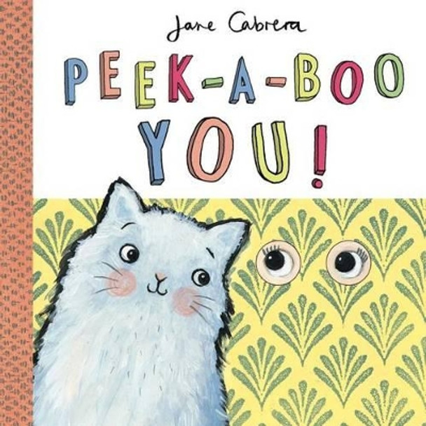 Peek-A-Boo You! by Jane Cabrera 9781499804287