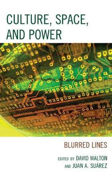 Culture, Space, and Power: Blurred Lines by David Walton 9781498521659