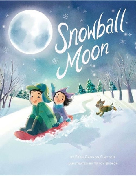 Snowball Moon by Fran Cannon Slayton 9781499804959