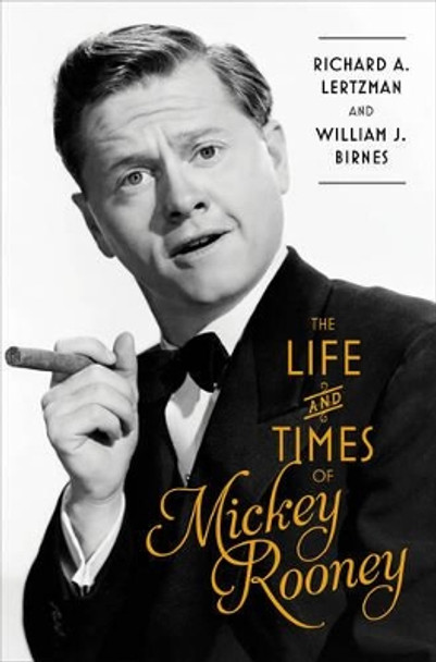 The Life and Times of Mickey Rooney by Richard a Lertzman 9781501100963