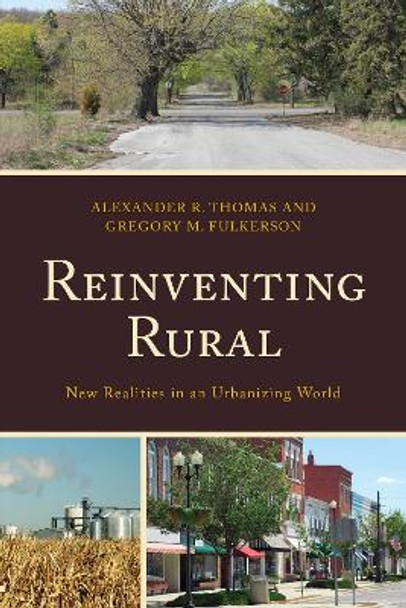 Reinventing Rural: New Realities in an Urbanizing World by Gregory M. Fulkerson 9781498534116