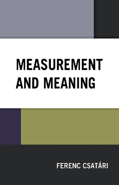 Measurement and Meaning by Ferenc Csatari 9781498582995