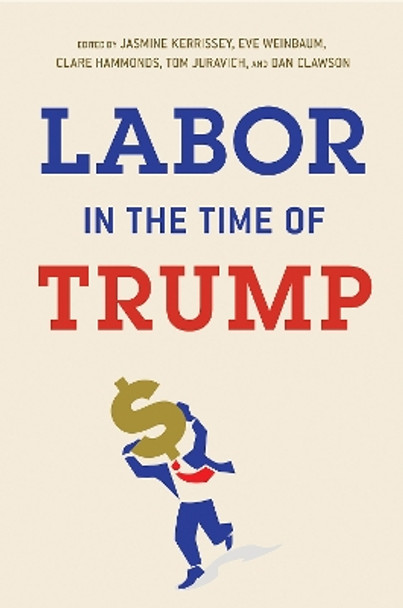 Labor in the Time of Trump by Jasmine Kerrissey 9781501746598