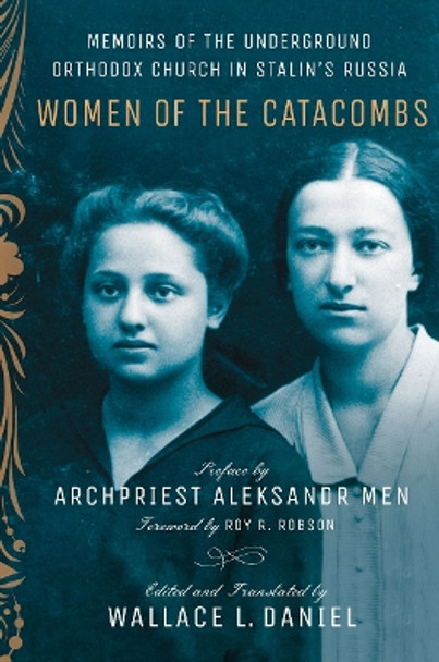 Women of the Catacombs: Memoirs of the Underground Orthodox Church in Stalin's Russia by Wallace L. Daniel 9781501753657