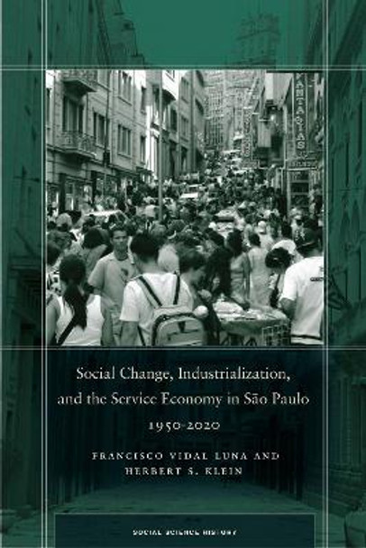 Social Change, Industrialization, and the Service Economy in Sao Paulo, 1950-2020 by Francisco Vidal Luna 9781503631359