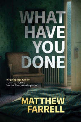 What Have You Done by Matthew Farrell 9781503900646
