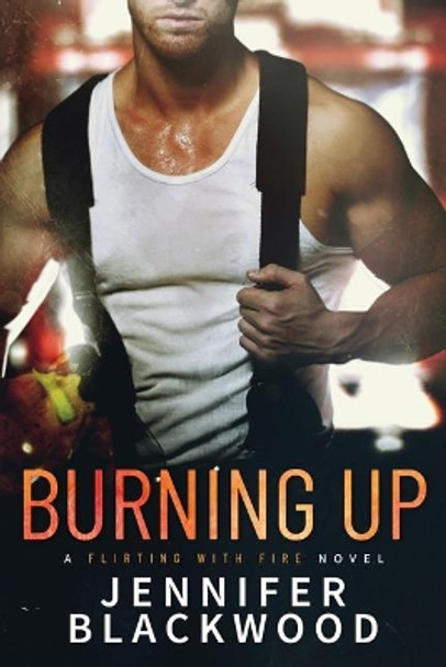 Burning Up by Jennifer Blackwood 9781503901414