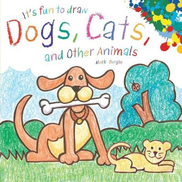 It's Fun to Draw Dogs, Cats, and Other Animals by Mark Bergin 9781510743601