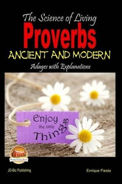 The Science of Living - Proverbs: Ancient and Modern Adages with Explanations by John Davidson 9781507895320