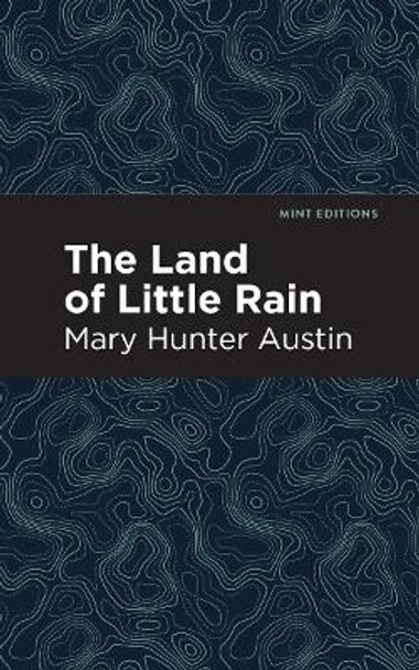 The Land of Little Rain by Mary Hunter Austin 9781513268231