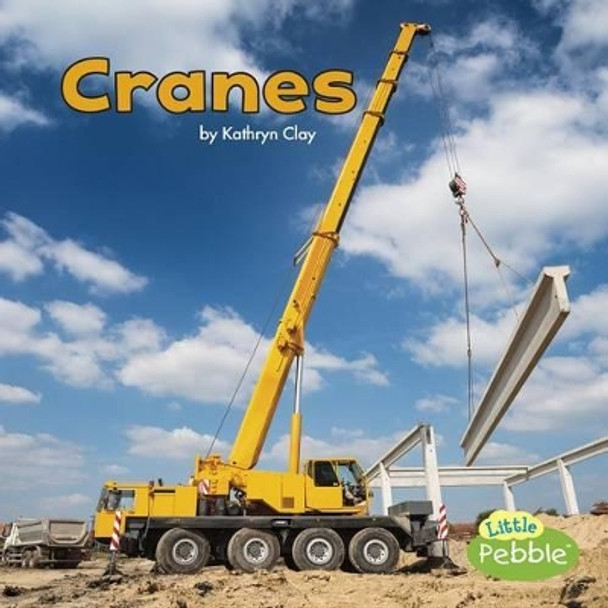 Cranes (Construction Vehicles at Work) by Kathryn Clay 9781515725336