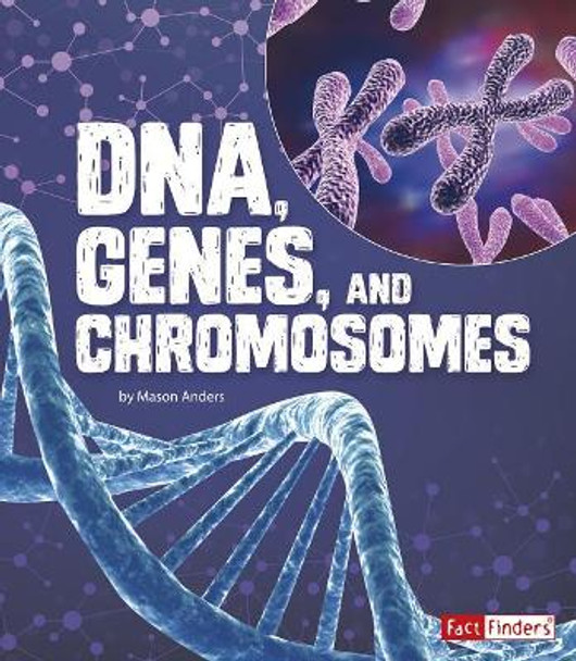 Genetics: DNA, Genes, and Chromosomes by Mason Anders 9781515772569