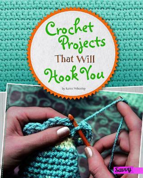 Crochet Projects That Will Hook You by Karen Whooley 9781515774471