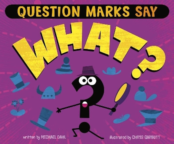 Question Marks Say &quot;What?&quot; (Word Adventures: Punctuation) by Michael Dahl 9781515838623