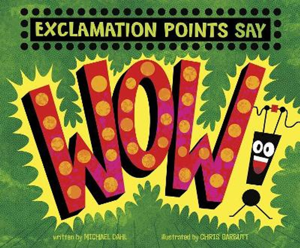 Exclamation Points Say &quot;Wow!&quot; (Word Adventures: Punctuation) by Michael Dahl 9781515838630