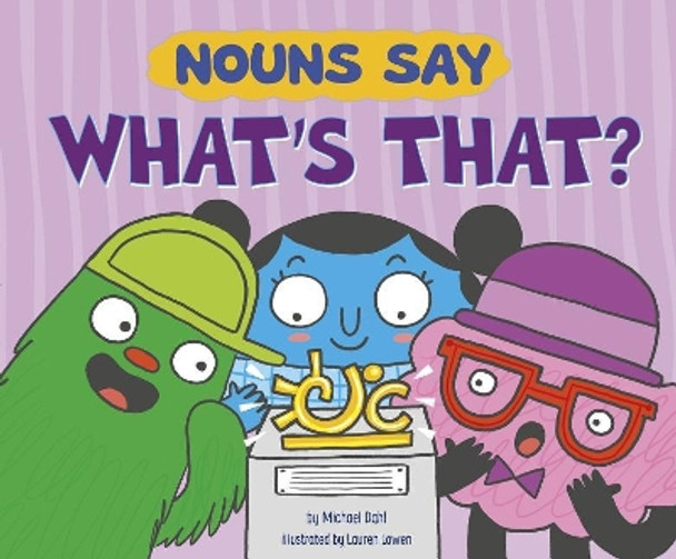 Nouns Say &quot;Whats That?&quot; (Word Adventures: Parts of Speech) by Michael Dahl 9781515838692