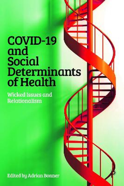 COVID-19 and Social Determinants of Health: Wicked Issues and Relationalism by Adrian Bonner