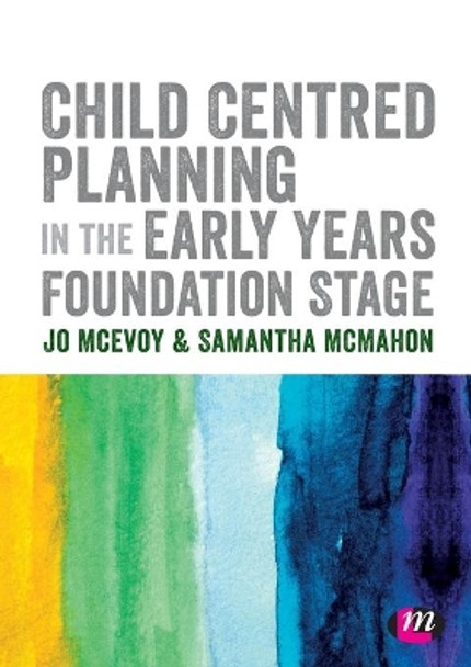 Child Centred Planning in the Early Years Foundation Stage by Jo McEvoy 9781526439130