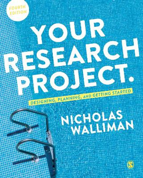 Your Research Project: Designing, Planning, and Getting Started by Nicholas Walliman 9781526441195