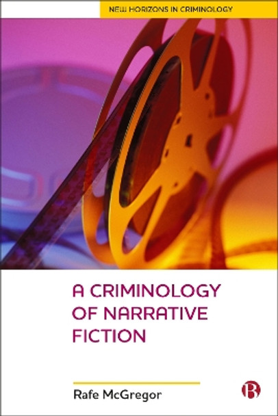 A Criminology Of Narrative Fiction by Rafe McGregor 9781529208061