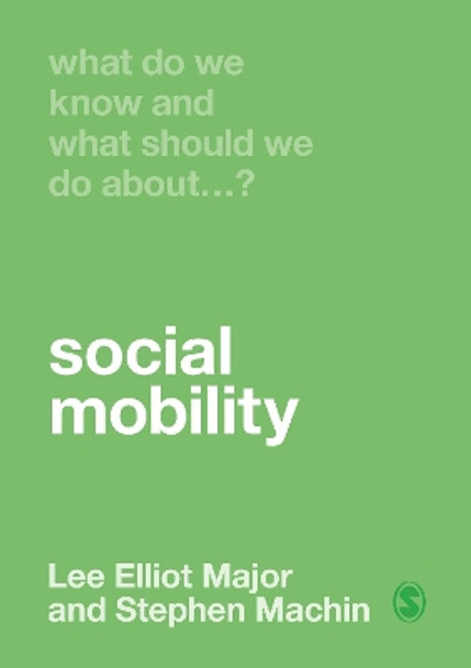 What Do We Know and What Should We Do About Social Mobility? by Lee Elliot Major 9781529732047