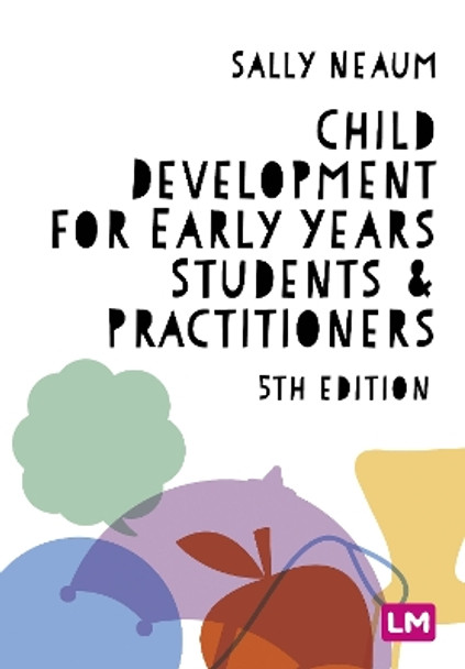 Child Development for Early Years Students and Practitioners by Sally Neaum 9781529792874