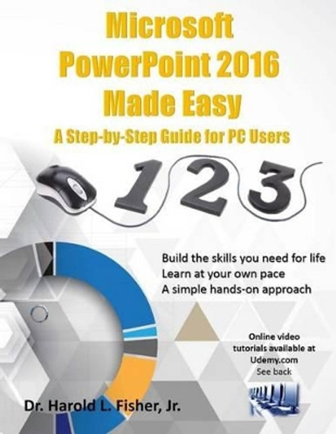 Microsoft PowerPoint 2016 Made Easy: A Step-by-Step Guide for PC Users by Kymitra L Fisher 9781530705894
