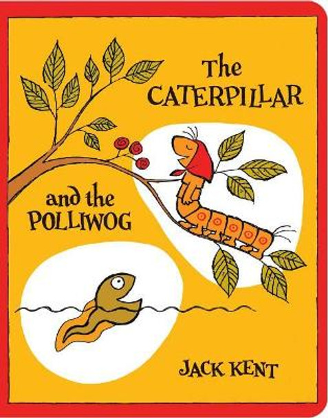 The Caterpillar and the Polliwog by Jack Kent 9781534413771