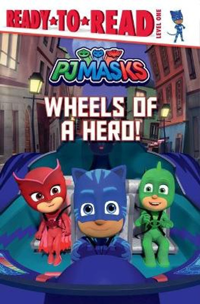 Wheels of a Hero!: Ready-To-Read Level 1 by May Nakamura 9781534480568