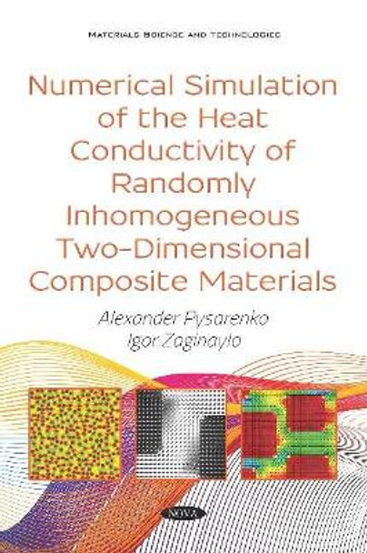 Numerical Simulation of the Heat Conductivity of Randomly Inhomogeneous Two-Dimensional Composite Materials by Alexander Pysarenko 9781536146875