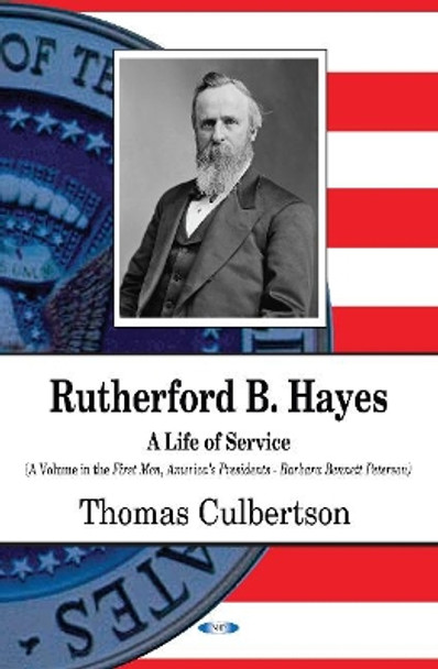 Rutherford B Hayes: A Life of Service by Rev Thomas Culbertson 9781536128888