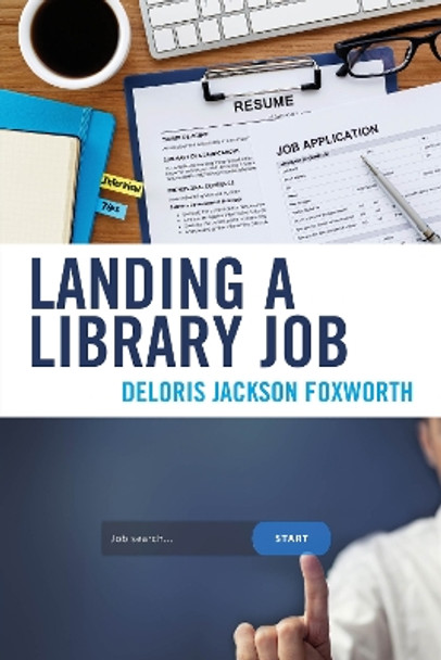 Landing a Library Job by Deloris Jackson Foxworth 9781538116999