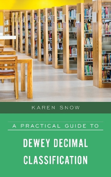 A Practical Guide to Dewey Decimal Classification by Karen Snow 9781538127193