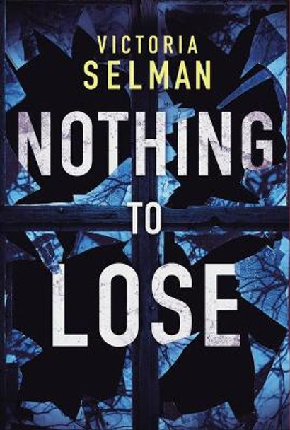 Nothing to Lose by Victoria Selman 9781542041935