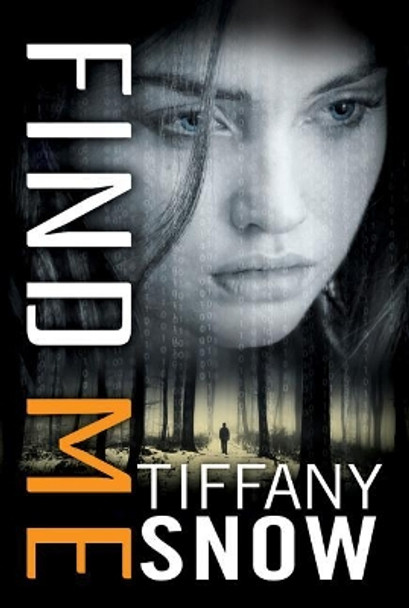 Find Me by Tiffany Snow 9781542047845