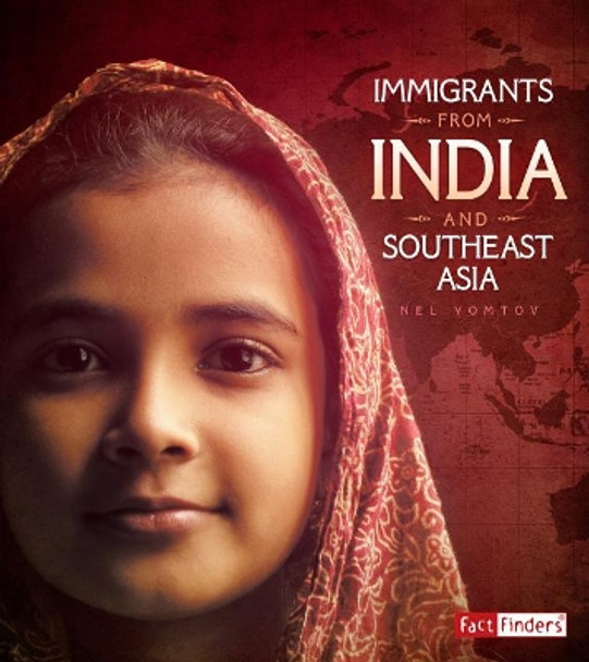 Immigrants from India and Southeast Asia (Immigration Today) by Nel Yomtov 9781543513820