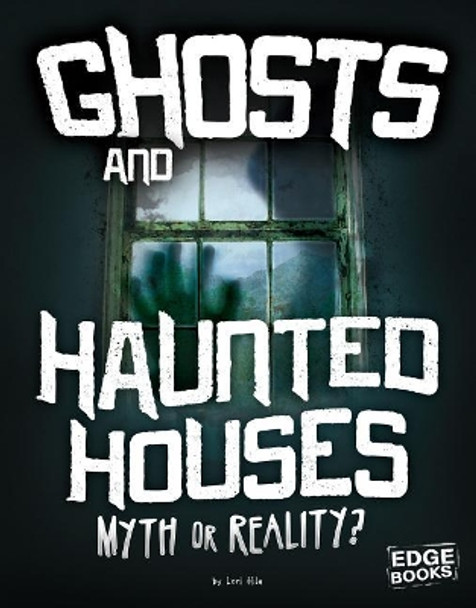 Ghosts and Haunted Houses: Myth or Reality? by Jane Bingham 9781543535686