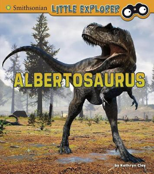 Albertosaurus (Little Paleontologist) by Kathryn Clay 9781543560114