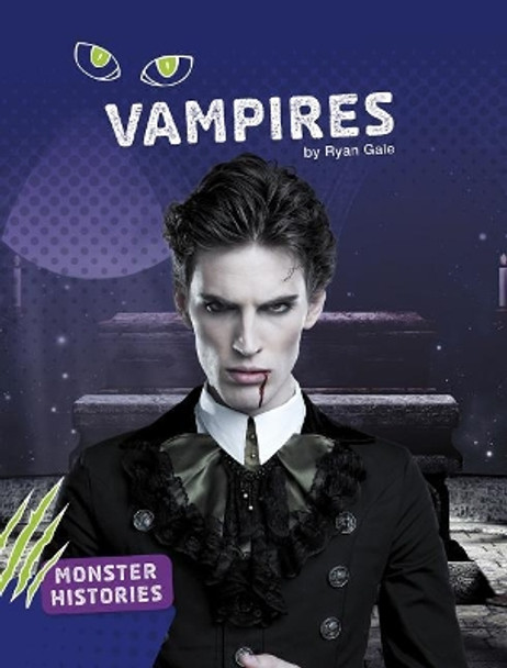 Vampires (Monster Histories) by Ryan Gale 9781543575033