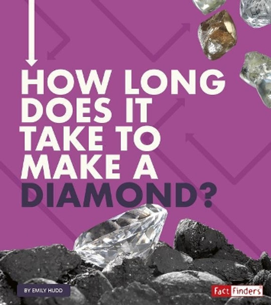 How Long Does it Take to Make a Diamond? (How Long Does it Take?) by Emily Hudd 9781543575385