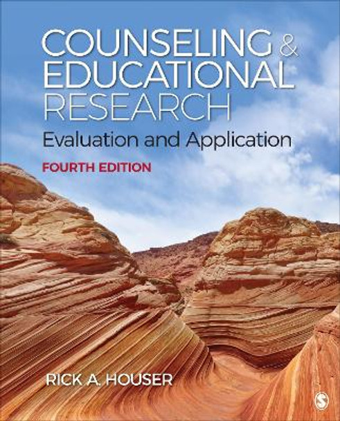 Counseling and Educational Research: Evaluation and Application by Rick A. Houser 9781544305066